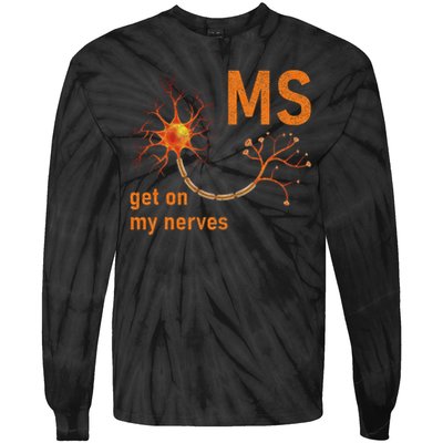 MS Get On My Nerves Neuron Humor Awareness Humor Neurons Tie-Dye Long Sleeve Shirt