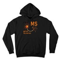 MS Get On My Nerves Neuron Humor Awareness Humor Neurons Tall Hoodie