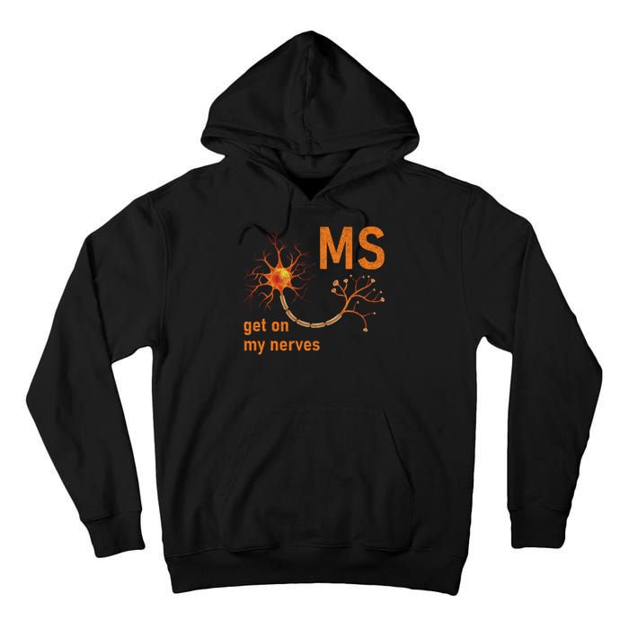 MS Get On My Nerves Neuron Humor Awareness Humor Neurons Tall Hoodie