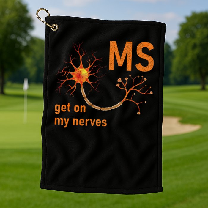 MS Get On My Nerves Neuron Humor Awareness Humor Neurons Golf Towel