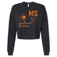 MS Get On My Nerves Neuron Humor Awareness Humor Neurons Cropped Pullover Crew