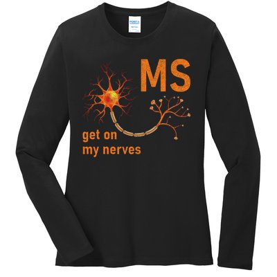 MS Get On My Nerves Neuron Humor Awareness Humor Neurons Ladies Long Sleeve Shirt