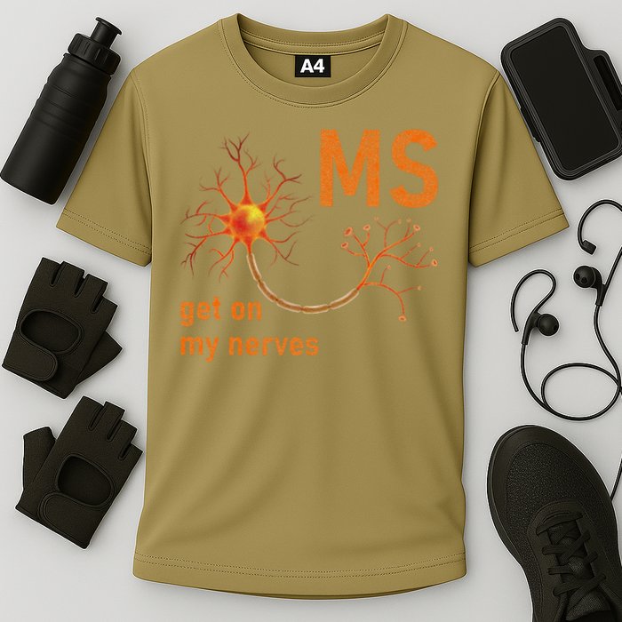 MS Get On My Nerves Neuron Humor Awareness Humor Neurons Performance Shirt