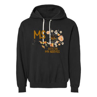 MS Gets On My Nerves Multiple Sclerosis Awareness Garment-Dyed Fleece Hoodie