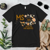 MS Gets On My Nerves Multiple Sclerosis Awareness Premium T-Shirt