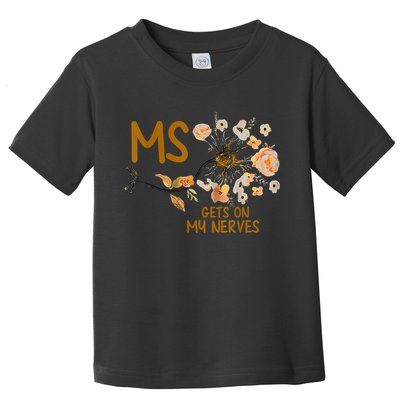 MS Gets On My Nerves Multiple Sclerosis Awareness Toddler T-Shirt