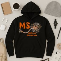 MS Get On My Nerves Multiple Sclerosis Awareness Hoodie