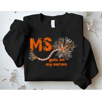 MS Get On My Nerves Multiple Sclerosis Awareness Sweatshirt