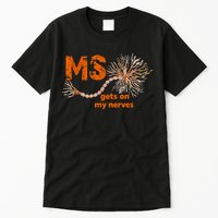 MS Get On My Nerves Multiple Sclerosis Awareness Tall T-Shirt