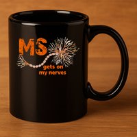 MS Get On My Nerves Multiple Sclerosis Awareness 11oz C Handle Ceramic Mug