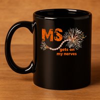 MS Get On My Nerves Multiple Sclerosis Awareness 11oz C Handle Ceramic Mug