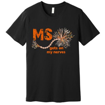 MS Get On My Nerves Multiple Sclerosis Awareness Premium T-Shirt