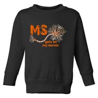 MS Get On My Nerves Multiple Sclerosis Awareness Toddler Sweatshirt
