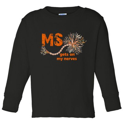 MS Get On My Nerves Multiple Sclerosis Awareness Toddler Long Sleeve Shirt