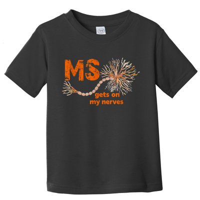 MS Get On My Nerves Multiple Sclerosis Awareness Toddler T-Shirt