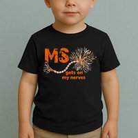 MS Get On My Nerves Multiple Sclerosis Awareness Toddler T-Shirt