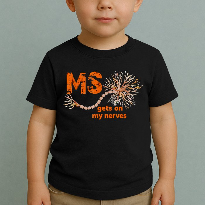 MS Get On My Nerves Multiple Sclerosis Awareness Toddler T-Shirt