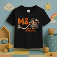MS Get On My Nerves Multiple Sclerosis Awareness Toddler T-Shirt