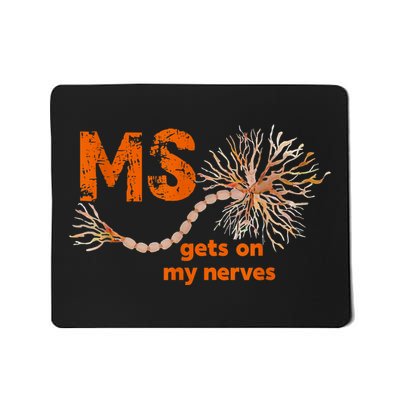 MS Get On My Nerves Multiple Sclerosis Awareness Mousepad