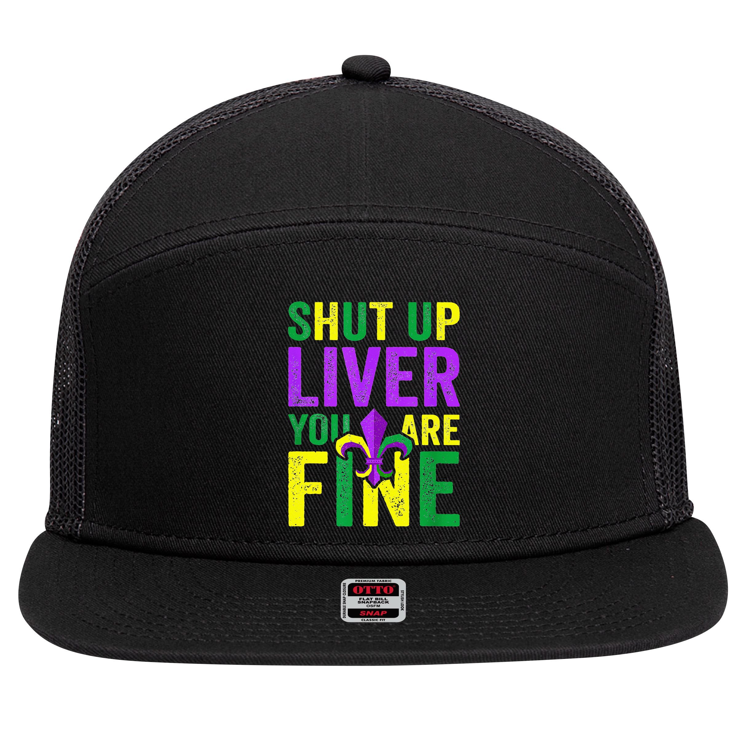 Mardi Gras Parade Out Shut Up Liver Youre Fine 7 Panel Mesh Trucker Snapback Hat