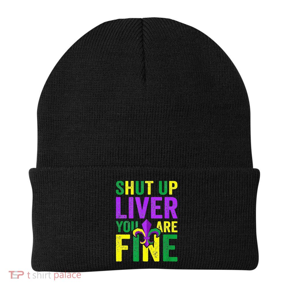 Mardi Gras Parade Out Shut Up Liver Youre Fine Beanie
