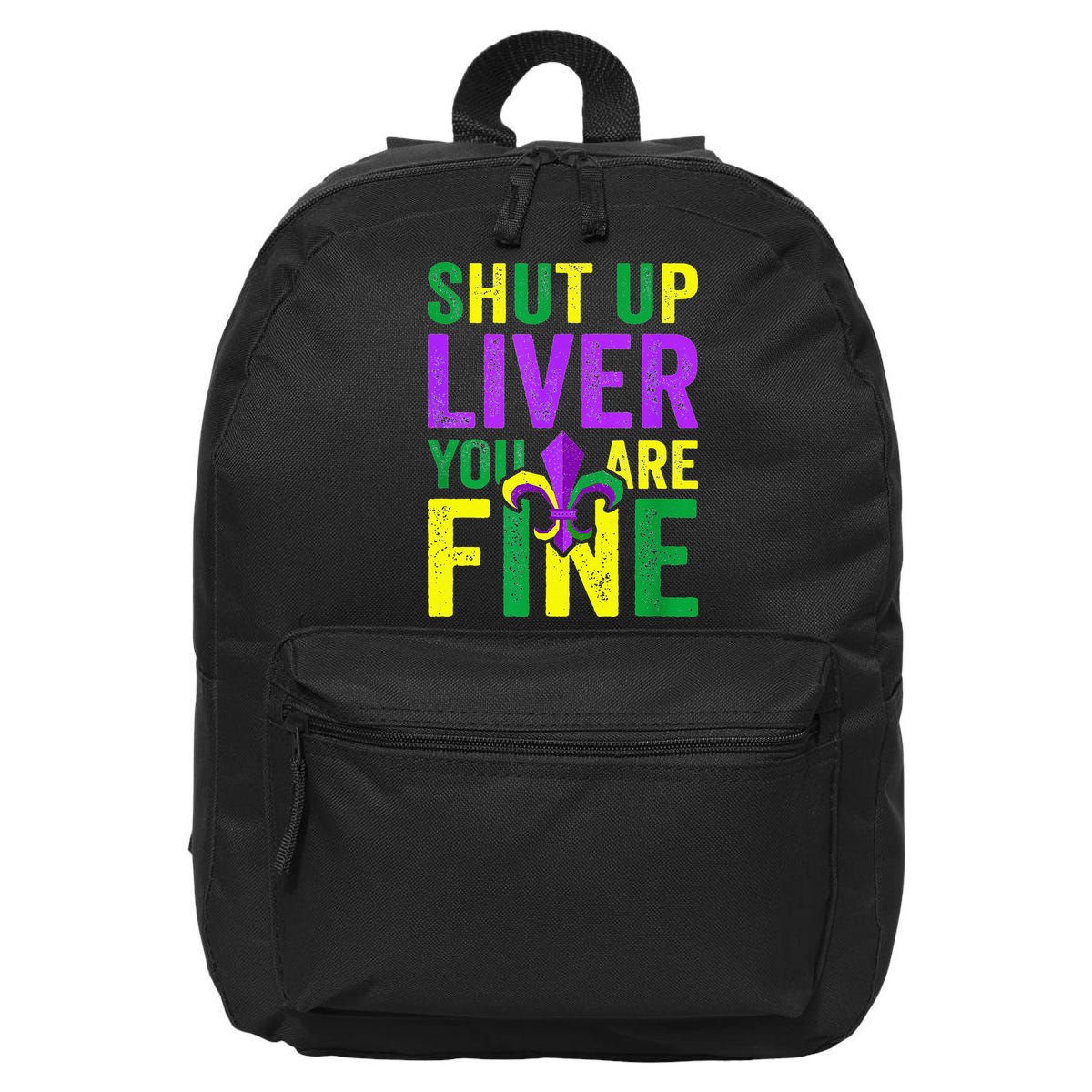 Mardi Gras Parade Out Shut Up Liver Youre Fine 16 in Basic Backpack
