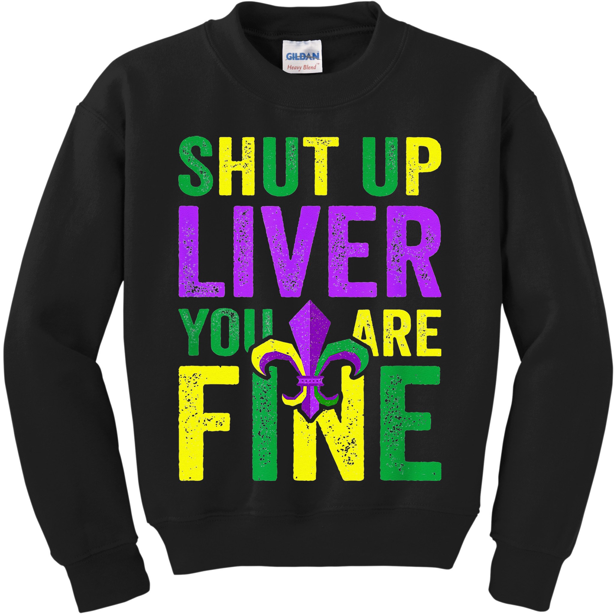 Mardi Gras Parade Out Shut Up Liver Youre Fine Kids Sweatshirt