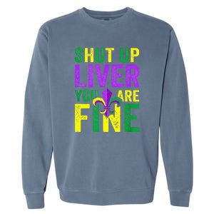 Mardi Gras Parade Out Shut Up Liver Youre Fine Garment-Dyed Sweatshirt