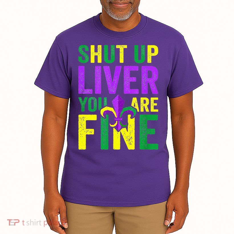 Mardi Gras Parade Out Shut Up Liver Youre Fine Tall T-Shirt