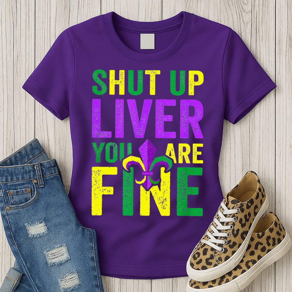 Mardi Gras Parade Out Shut Up Liver Youre Fine Womens T-Shirt