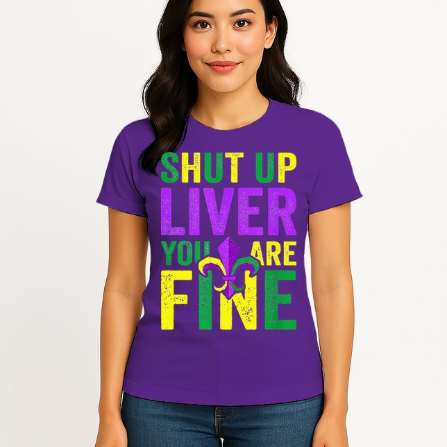 Mardi Gras Parade Out Shut Up Liver Youre Fine Womens T-Shirt