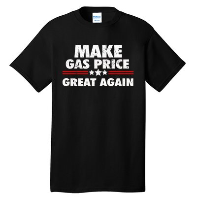 Make Gas Prices Great Again Anti Biden Trump Republican 2024 Tall T-Shirt