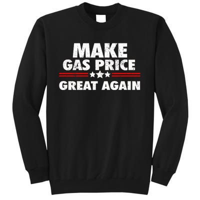 Make Gas Prices Great Again Anti Biden Trump Republican 2024 Tall Sweatshirt