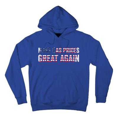 Make Gas Prices Great Again Usa American Flag Vintage Funny Gift Tall Hoodie