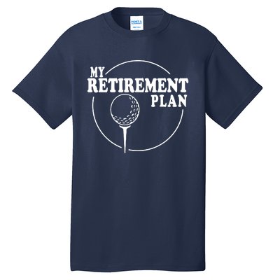 My Golf Plan Saying Golfing Golfer Ball Tall T-Shirt