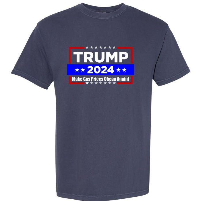 Make Gas Prices Cheap Again Trump 2024 Garment-Dyed Heavyweight T-Shirt