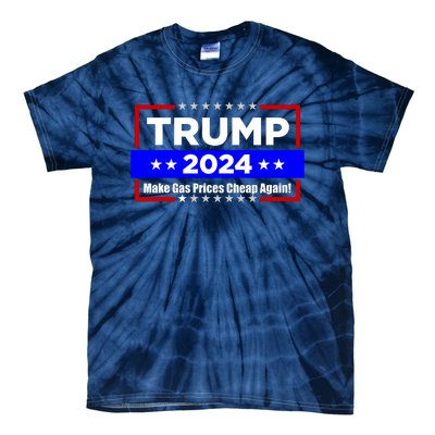 Make Gas Prices Cheap Again Trump 2024 Tie-Dye T-Shirt