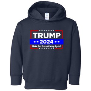 Make Gas Prices Cheap Again Trump 2024 Toddler Hoodie