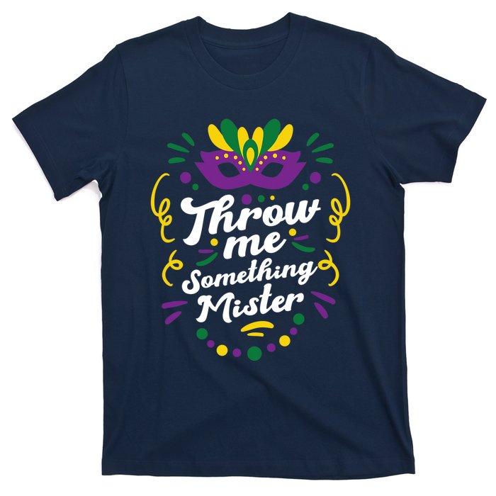 Mardi Gras Parade Outfit For Women Throw Me Something Mister T-Shirt