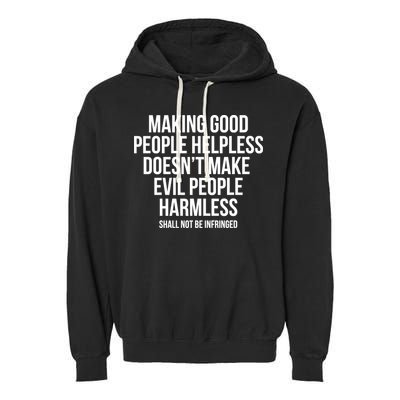 Making Good People Helpless Doesnt Make Evil People Harmless Garment-Dyed Fleece Hoodie