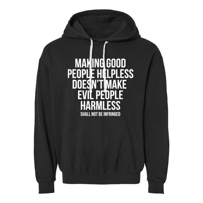 Making Good People Helpless Doesnt Make Evil People Harmless Garment-Dyed Fleece Hoodie