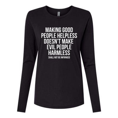 Making Good People Helpless Doesnt Make Evil People Harmless Womens Cotton Relaxed Long Sleeve T-Shirt