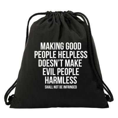 Making Good People Helpless Doesnt Make Evil People Harmless Drawstring Bag