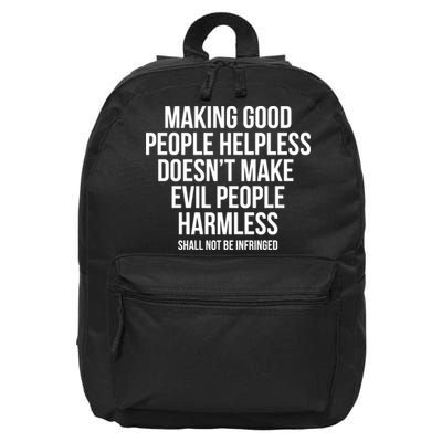 Making Good People Helpless Doesnt Make Evil People Harmless 16 in Basic Backpack