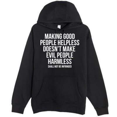 Making Good People Helpless Doesnt Make Evil People Harmless Premium Pullover Hoodie