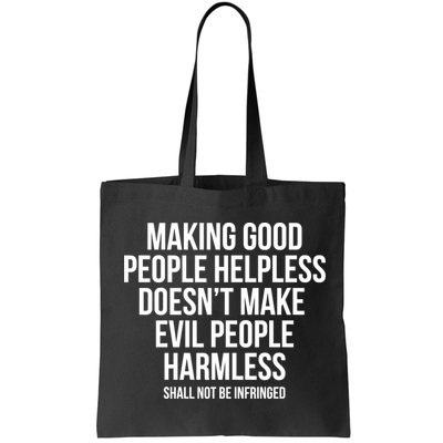 Making Good People Helpless Doesnt Make Evil People Harmless Bag