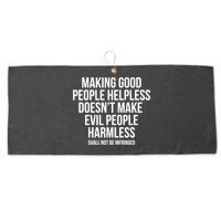 Making Good People Helpless Doesnt Make Evil People Harmless Large Microfiber Waffle Golf Towel