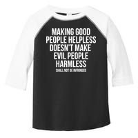 Making Good People Helpless Doesnt Make Evil People Harmless Toddler Fine Jersey T-Shirt