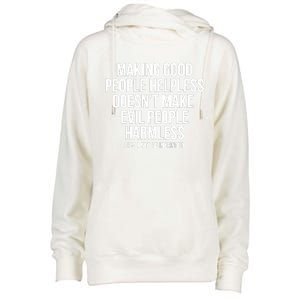 Making Good People Helpless Doesnt Make Evil People Harmless Womens Funnel Neck Pullover Hood