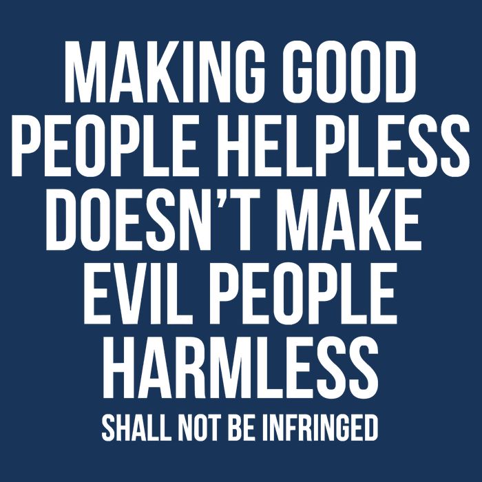 Making Good People Helpless Doesnt Make Evil People Harmless Infant Baby Jersey Bodysuit